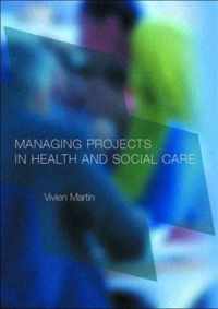 Managing Projects in Health and Social Care