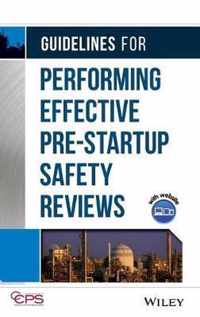 Guidelines For Performing Effective Pre-Startup Safety Reviews