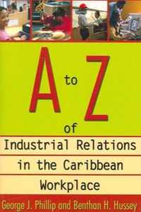 A to Z of Industrial Relations in the Caribbean Workplace