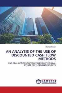 An Analysis of the Use of Discounted Cash Flow Methods