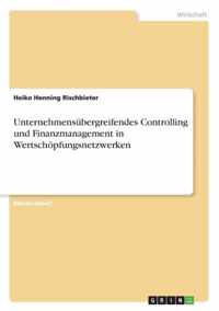 Unternehmensubergreifendes Controlling und Finanzmanagement in Wertschoepfungsnetzwerken