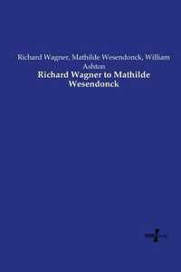 Richard Wagner to Mathilde Wesendonck