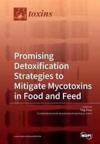 Promising Detoxification Strategies to Mitigate Mycotoxins in Food and Feed