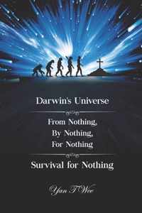 Darwin's Universe - From Nothing, By Nothing, For Nothing - Survival for Nothing
