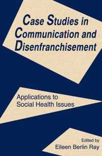 Case Studies in Communication and Disenfranchisement