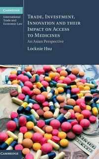 Trade, Investment, Innovation and Their Impact on Access to Medicines