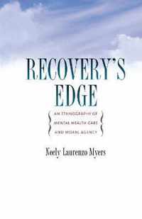 Recovery's Edge: An Ethnography of Mental Health Care and Moral Agency