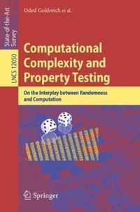 Computational Complexity and Property Testing: On the Interplay Between Randomness and Computation