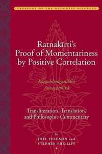 Ratnakirti's Proof of Momentariness by Positive Correlation - Transliteration, Translation and Philosophic Commentary