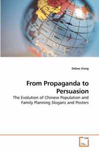 From Propaganda to Persuasion