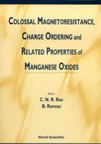 Colossal Magnetoresistance, Charge Ordering And Related Properties Of Manganese Oxides