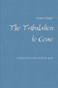 The Tribulation to Come