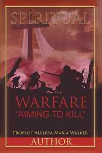 Spiritual Warfare Aiming to Kill