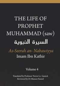 The Life of the Prophet Muhammad (saw) - Volume 4 - As Seerah An Nabawiyya -  