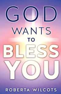 God Wants to Bless You