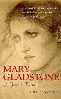 Mary Gladstone - A Gentle Rebel