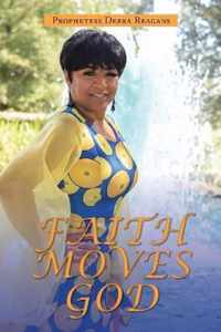 Faith Moves God