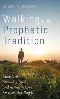 Walking in the Prophetic Tradition