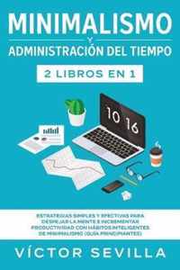 Minimalismo y administracion del tiempo 2 libros en 1