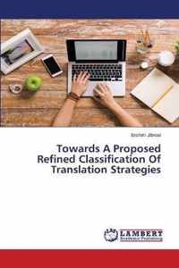 Towards A Proposed Refined Classification Of Translation Strategies