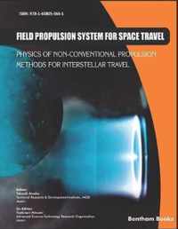 Field Propulsion System for Space Travel: Physics of Non-Conventional Propulsion Methods for Interstellar Travel