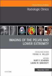 Imaging of the Pelvis and Lower Extremity, An Issue of Radiologic Clinics of North America