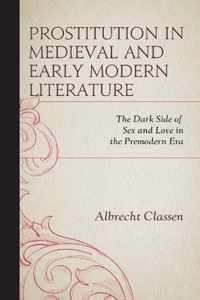 Prostitution in Medieval and Early Modern Literature: The Dark Side of Sex and Love in the Premodern Era