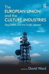 The European Union and the Culture Industries: Regulation and the Public Interest