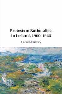 Protestant Nationalists in Ireland, 1900-1923