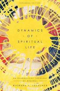 Dynamics of Spiritual Life An Evangelical Theology of Renewal
