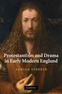 Protestantism and Drama in Early Modern England