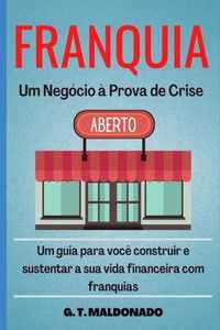 Franquia - Um negocio a prova de crise.