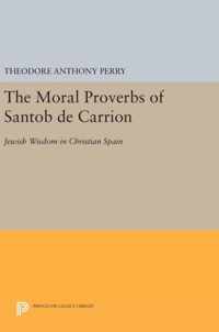 The Moral Proverbs of Santob de Carrion - Jewish Wisdom in Christian Spain