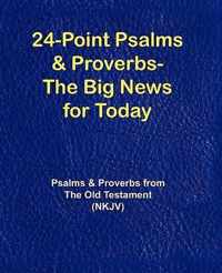 24-Point Psalms & Proverbs - The Big News for Today