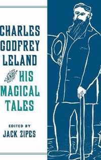 Charles Godfrey Leland and His Magical Tales