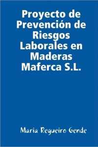 Proyecto De Prevencion De Riesgos Laborales En Maderas Maferca S.L.
