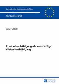 Prozessbeschaeftigung ALS Unfreiwillige Weiterbeschaeftigung