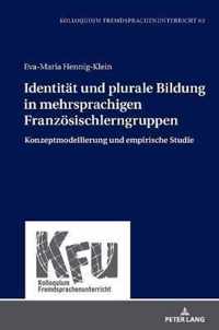 Identitaet Und Plurale Bildung in Mehrsprachigen Franzoesischlerngruppen