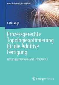 Prozessgerechte Topologieoptimierung fur die Additive Fertigung