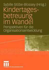 Kindertagesbetreuung Im Wandel: Perspektiven Für Die Organisationsentwicklung