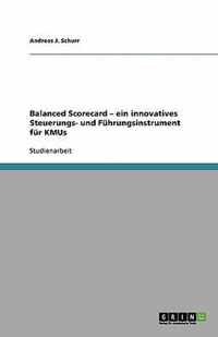 Balanced Scorecard - ein innovatives Steuerungs- und Führungsinstrument für KMUs