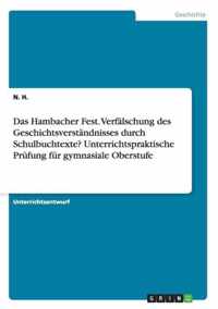 Das Hambacher Fest. Verfalschung des Geschichtsverstandnisses durch Schulbuchtexte? Unterrichtspraktische Prufung fur gymnasiale Oberstufe