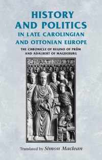 History and Politics in Late Carolingian and Ottonian Europe