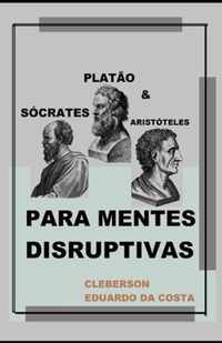 Socrates, Platao e Aristoteles Para Mentes Disruptivas