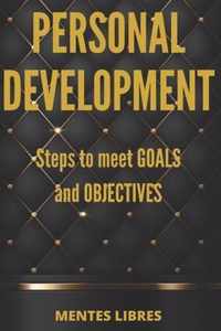 PERSONAL DEVELOPMENT Steps to meet GOALS and OBJECTIVES