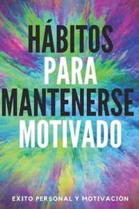 Habitos Para Mantenerse Motivado