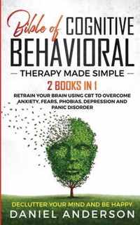 The Bible of Cognitive Behavioral Therapy Made Simple: 2 books in 1