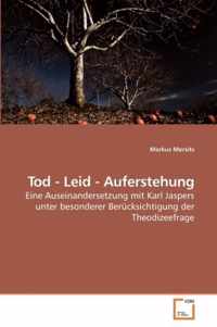 Tod - Leid - Auferstehung