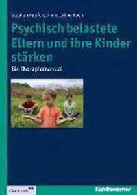 Psychisch Belastete Eltern Und Ihre Kinder Starken: Ein Therapiemanual