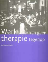 Werk, Daar Kan Geen Therapie Tegenop